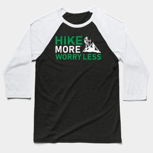 Hike More Worry Less Awesome Hiking Gift Baseball T-Shirt